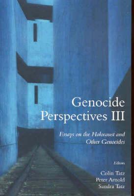 Genocide Perspectives III: Essays on the Holocaust and Other Genocides