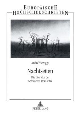 Nachtseiten: Die Literatur der Schwarzen Romantik (Europäische Hochschulschriften / European University Studies / Publications Universitaires Européennes) (German Edition)