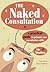 The Naked Consultation: A Practical Guide to Primary Care Consultation Skills
