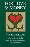 For Love & Money: A Comprehensive Guide to the Successful Generational Transfer of Wealth