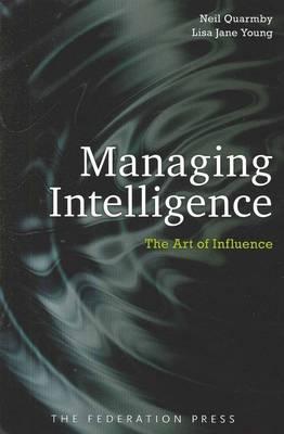 Managing Intelligence: The Art of Influence (Paperback)