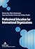 Professional Education for International Organizations: Preparing students for international public service