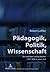 Pädagogik, Politik, Wissenschaft by Robert Löffler
