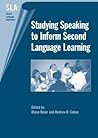Studying Speaking to Inform Second Language Learning Studying Speaking to Inform Second Language Learning