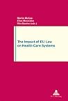 The Impact of EU Law on Health Care Systems: Second Printing (Travail et Société / Work and Society)