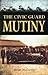 Civic Guard Mutiny by Brian McCarthy