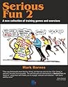 Serious Fun: v. 2: A New Collection of Training Games and Exercises