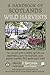 A Handbook of Scotland's Wild Harvests by Fi Martynoga A Handbook of Scotland's Wild Harvests by Fi Martynoga