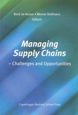 Managing Supply Chains: Challenges and Opportunities (Paperback)