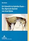 Ich-Entwürfe im hybriden Raum – Das «Algerische Quartett» von Assia Djebar (Méditerranée: Littératures - Cultures / Mittelmeer: Literaturen - Kulturen) (German Edition)