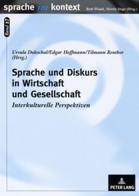 Sprache und Diskurs in Wirtschaft und Gesellschaft: Interkulturelle Perspektiven (Sprache im Kontext) (English and German Edition)