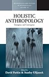 Holistic Anthropology: Emergence and Convergence (Methodology & History in Anthropology, 16)