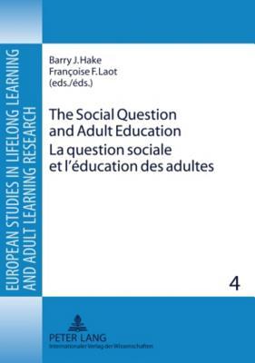 The Social Question and Adult Education- La question sociale et l’éducation des adultes: European Perspectives in the 19 th and 20 th Centuries- ... Research) (English and French Edition)