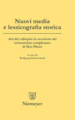 Nuovi media e lessicografia storica: Atti del colloquio in occasione del settantesimo compleanno di Max Pfister (Italian Edition)