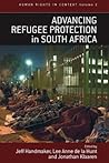 Advancing Refugee Protection in South Africa (Human Rights in Context, 2)