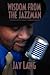 Wisdom from the Jazzman: Smooth Words to Help You Navigate Through Life