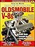 Oldsmobile V-8 Engines: How to Build Max Performance - Revised Edition