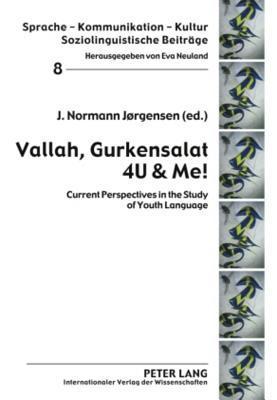 Vallah Gurkensalat 4U & Me!: Current Perspectives in the Study of Youth Language (Sprache – Kommunikation – Kultur) (English and German Edition)