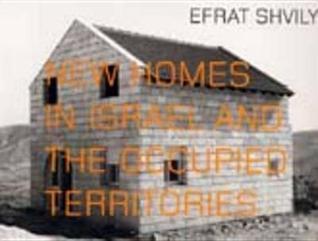 Efrat Shvily: New Homes In Israel And The Occupied Territories