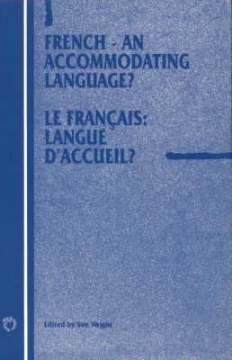 French - An Accommodating Language?: Le francais: langue d'accueil? (Current Issues in Language and Society Monographs, 3)