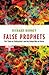 False Prophets: The ‘Clash of Civilizations’ and the Global War on Terror (Peter Lang Ltd.)