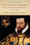 The Ormond Lordship in County Kilkenny, 1515-1642: The Risk and Fall If Bytker Feudal Power