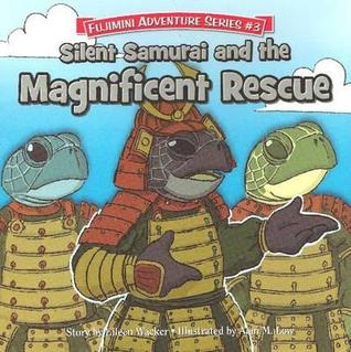 Silent Samurai and the Magnificent Rescue: Fujimini Adventure Series (Hardcover)