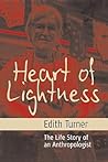 Heart of Lightness: The Life Story of an Anthropologist