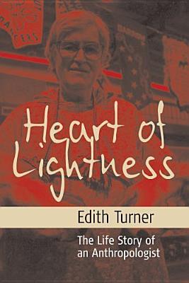 Heart of Lightness: The Life Story of an Anthropologist (Paperback)