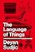The Language of Things by Deyan Sudjic
