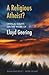 A Religious Atheist?: Critical Essays on the Work of Lloyd Geering