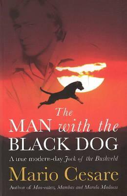 The Man With the Black Dog: A true modern-day Jock of the Bushveld