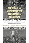 MULTISCALE AND MULTIRESOLUTION APPROACHES IN TURBULENCE - LES, DES AND HYBRID RANS/LES METHODS: APPLICATIONS AND GUIDELINES (2ND EDITION)