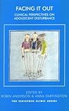 Facing It Out: Clinical Perspectives on Adolescent Disturbance (Tavistock Clinic Series)