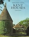 Kent Houses: English Domestic Architecture