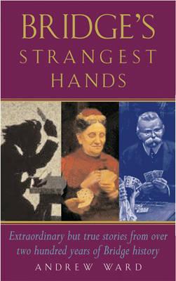 Bridge's Strangest Hands: Extraordinary but True Tales from the History of Bridge