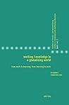 Working Knowledge in a Globalizing World: From Work to Learning, from Learning to Work (Studies in Vocational and Continuing Education)