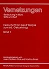 Vernetzungen: Bedeutung in Wort, Satz und Text: Festschrift für Gerd Wotjak zum 65. Geburtstag- Band 1 (German Edition)