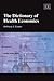 The Dictionary of Health Economics (Elgar Original Reference)