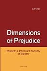 Dimensions of Prejudice: Towards a Political Economy of Bigotry