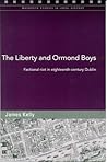 The Liberty and Ormond Boys: Factional Riot in Eighteenth-Century Dublin (Maynooth Studies in Local History)