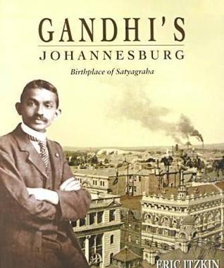 Gandhi's Johannesburg: Birthplace Of Satyagraha (Paperback)