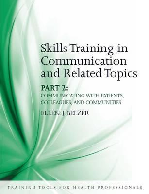 Skills Training in Communication and Related Topics: Pt. 2 (Training Tools for Health Professionals)
