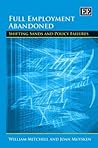 Full Employment Abandoned: Shifting Sands and Policy Failures