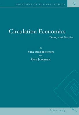 Circulation Economics: Theory and Practice (Frontiers of Business Ethics)