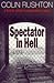 Spectator in Hell: A British Soldier's Extraordinary Story