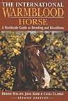The International Warmblood Horse: A Worldwide Guide [revised ed.]