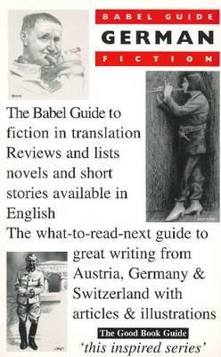 The Babel Guide to German Fiction in English Translation (Austria, Germany, Switzerland)