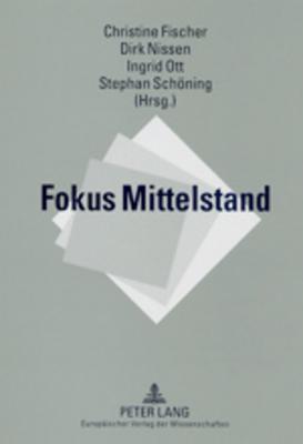 Fokus Mittelstand: Einzelaspekte der Mittelstandsforschung