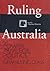 Ruling Australia: The Power, Privilege and Politics of the New Ruling Class